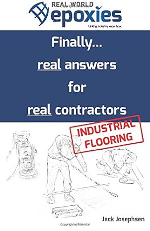 Real World Epoxies: Finally...real answers for real contractors - Industrial Flooring